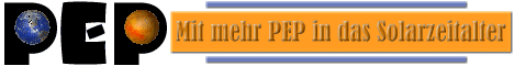 PEP fordert: erneuerbare Energie
PEP, der politische Arm der PEGE - Planetary Engineering Group Earth fordert 10% BNP für den schnellen und totalen Umstieg auf erneuerbare Energie. Mit mehr PEP ins Solarzeitalter!
